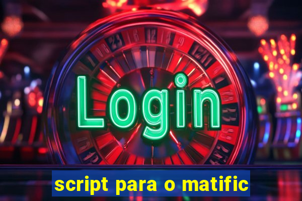 script para o matific